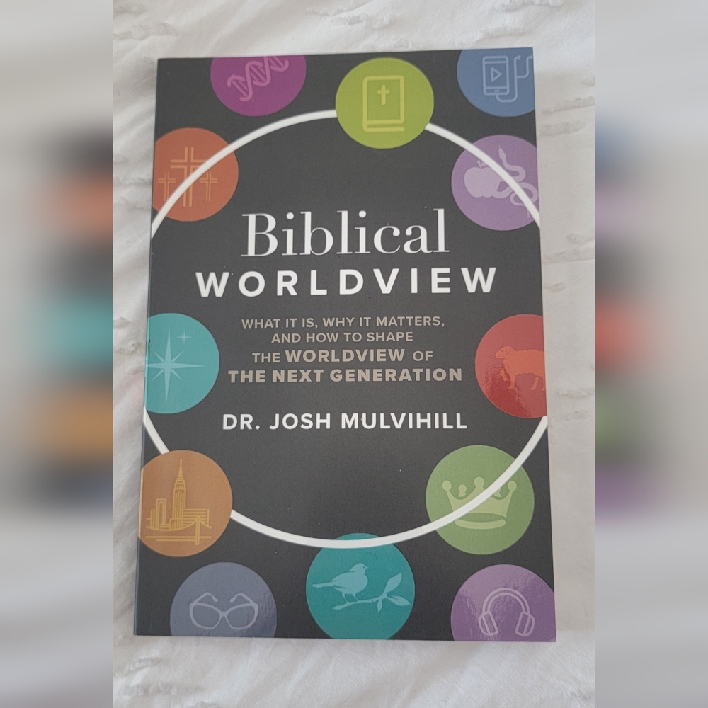 Biblical Worldview Book by Dr. Josh Mulvihill